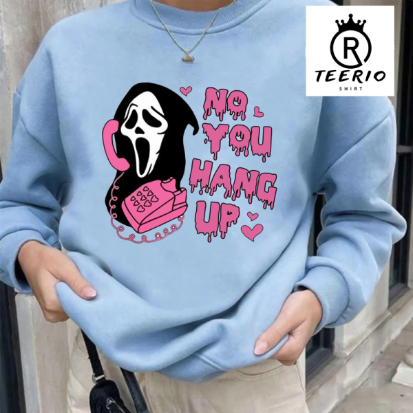 No You Hang Up Sweatshirt