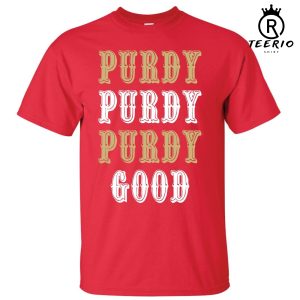 Purdy Purdy Purdy Good Brock Purdy San Francisco 49ers  T-Shirt