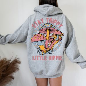 Stay Trippy Little Hippie Sweatshirt Hoodie