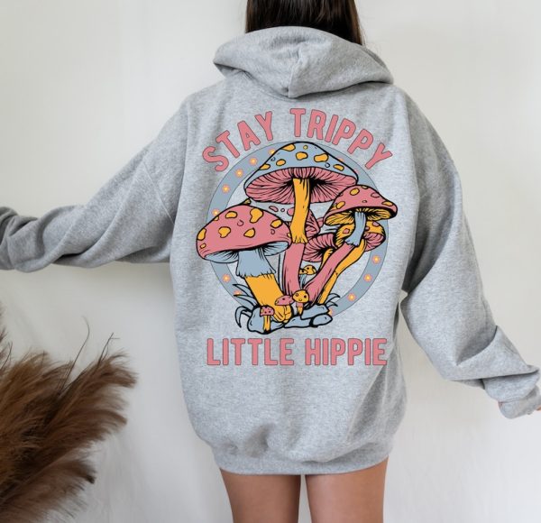 Stay Trippy Little Hippie Sweatshirt Hoodie