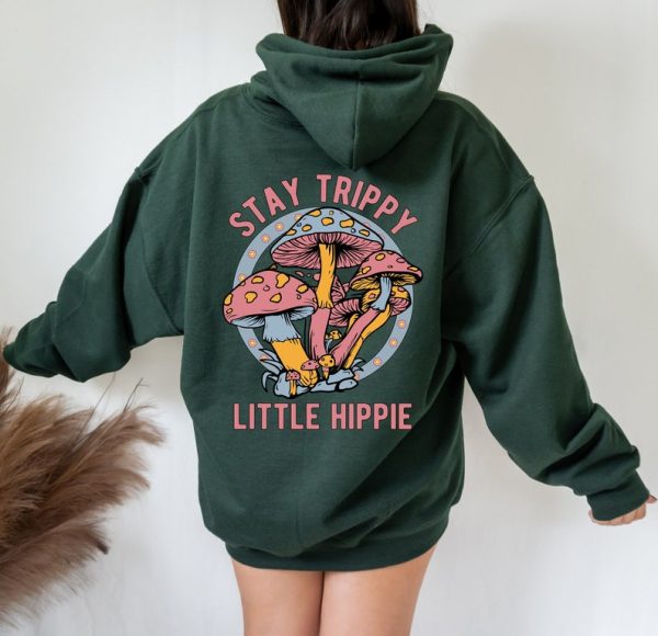 Stay Trippy Little Hippie Sweatshirt Hoodie