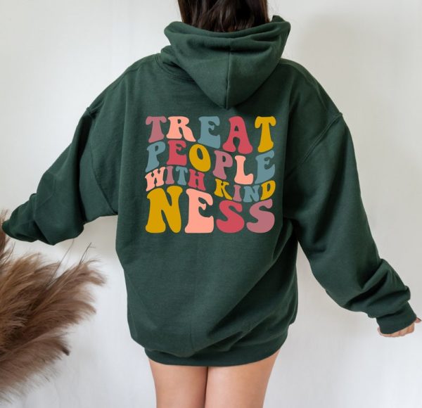 Treat People With Kindness Hoodie Or Sweatshirt