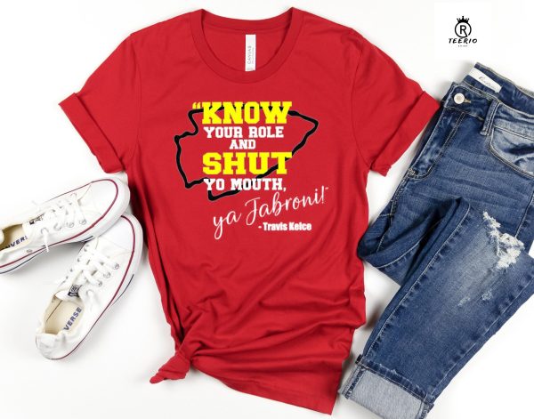 Know Your Role and Shut Your Mouth Shirt