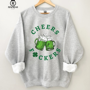 Cheers Fuckers Sweatshirt