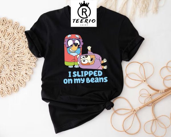 I Slipped On My Beans Shirt