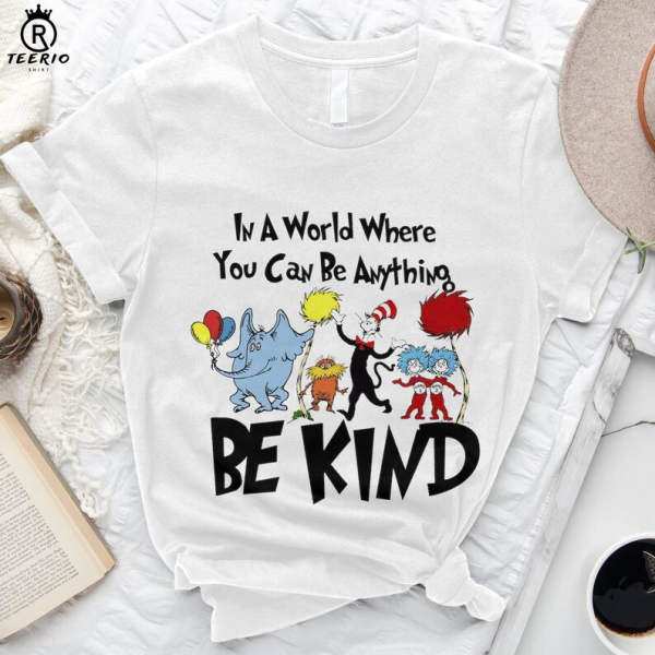 In A World Where You Can Be Anything Be Kind Shirt