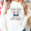 Too Hip To Hop Shirt, Hip Hop Bunny Shirt