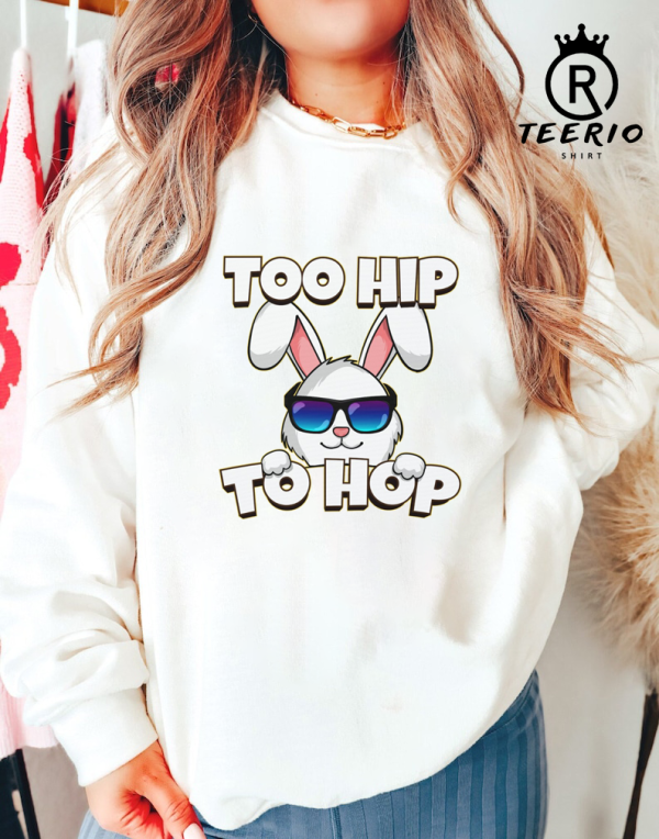 Too Hip To Hop Shirt