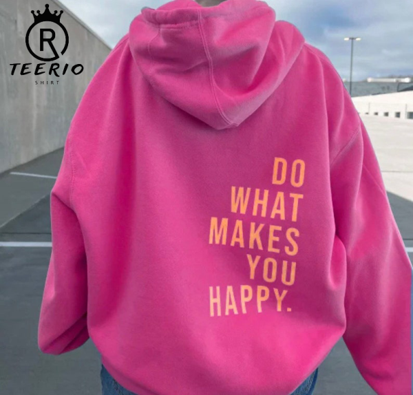 Do What Makes You Happy Hoodie