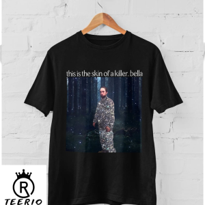 Robert Pattinson This Is The Skin Of A Killer Bella Shirt