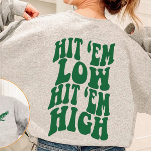 Hit ‘Em Low Hit ‘Em High Sweatshirt