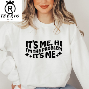 It’s Me I’m The Problem Shirt – Taylor Swift Sweatshirt Short Sleeve