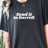 Send it to Darrell Shirt, Lala Kent Tom Sandoval Raquel Leviss Vanderpump Rules Free Shipping Sweatshirt Hoodie,T-shirt Gift For Her Him