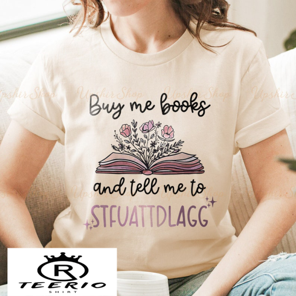 Buy Me Books and Tell Me To Stfuattdlagg Tee, Bookish Gift Smut Reader Crewneck, Bookish Gift, Smut Reader Shirt, Spicy Books, Bookish Shirt