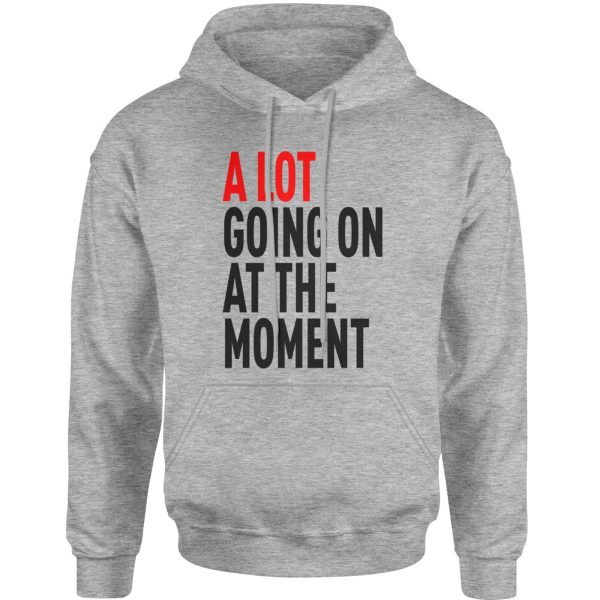 A Lot Going On At The Moment New Eras Adult Hoodie Sweatshirt, Updated 2023 Eras Tour Feeling 22 Not A Lot Going On Shirt