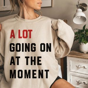 A Lot Going On At The Moment Shirt