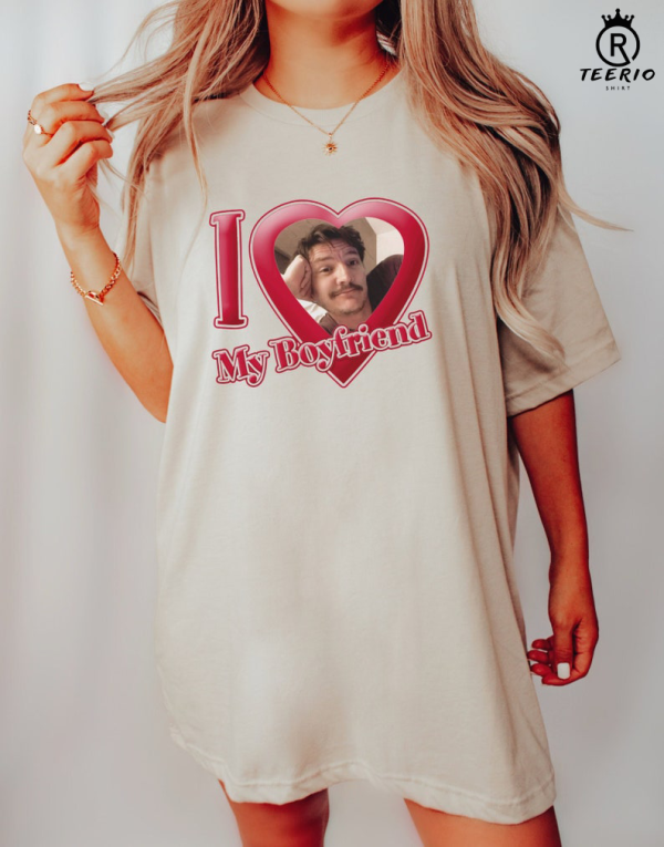 Pedro Pascal Tee, I Love My Boyfriend Shirt