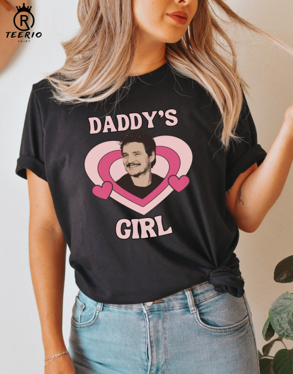 Pedro Pascal Tee, Daddy’s Girl Shirt