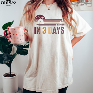 Comfort Colors® A Lot Can Happen in 3 Days Shirt