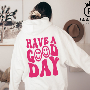 Smile Face Have a Good Day Hoodie