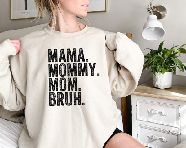 Mama Mommy Mom Bruh Sweatshirt and Hoodie,Funny Mom Shirt,Gift for Mom,Mama Sweatshirt,Mothers Day Shirt,Sarcastic Sweatshirt,Inspirational