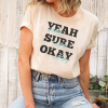 Yeah Sure Okay Statement Oversized Unisex Shirt, Trendy Shirts