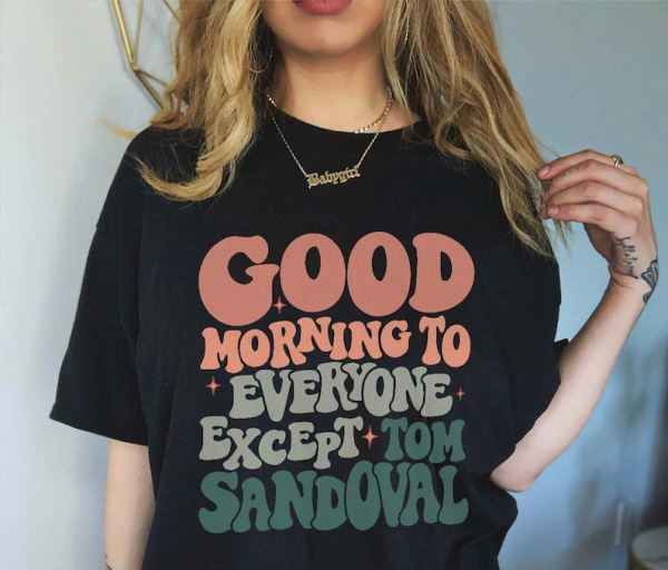 Good Morning to Everyone Except Tom Sandoval, Vanderpump Rules Drama, Ariana Madix & Tom Sandoval Breakup, Bravo TV Crewneck Sweatshirt