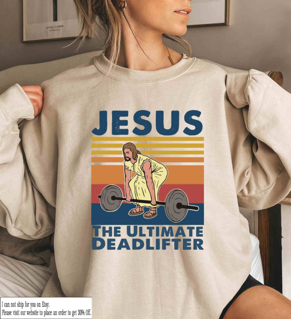 Jesus The Ultimate Deadlifter Sweatshirt, Cute Jesus Gift shirt, Funny Christian Shirts, Religious Faith Gym Shirt, Weightlifting Jesus Tee