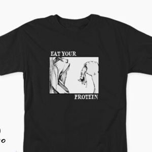 Eat Your Protein Shirt