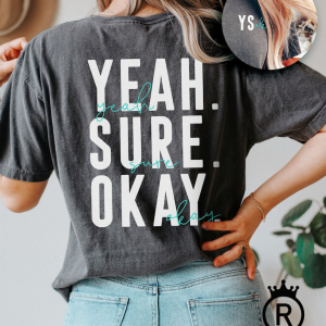 Yeah Sure Okay T-Shirt | Women’s Comfort Oversized Unisex Shirt | Trendy Shirts | Pocket Graphic | Back Graphic