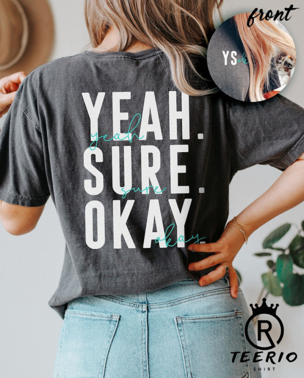 Yeah Sure Okay T-Shirt | Women’s Comfort Oversized Unisex Shirt | Trendy Shirts | Pocket Graphic | Back Graphic