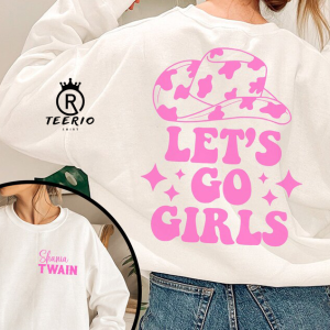 Lets Go Girls Shania Twain Shirt, Lets Go Girls T-Shirt, Shania Twain Sweatshirt, Country Music Shirt, Bachelorette Party