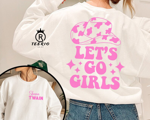 Lets Go Girls Shania Twain Shirt, Lets Go Girls T-Shirt, Shania Twain Sweatshirt, Country Music Shirt, Bachelorette Party