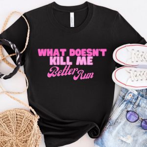 Scandoval What Doesnt Kill Me Better Run Team Ariana Shirt, Tom Sandoval Raquel Rachel Leviss VPR Affair 2023 T-shirt