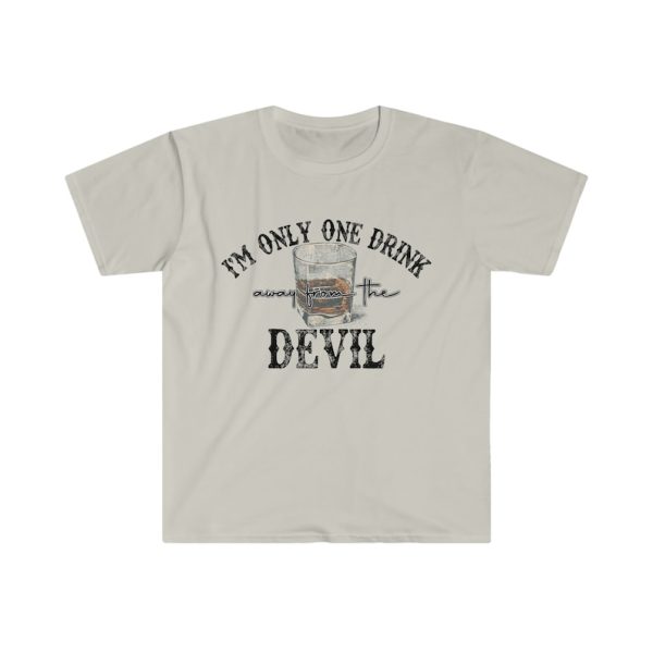 I’m Only One Drink Away From The Devil Lyrics T Shirt