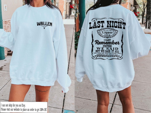 Last Night Wallen Shirt, Country Music Shirt, Cowgirl Wallen Shirt, Country Music Lover Shirt, Wallen Western Gift For Women and Men Shirt