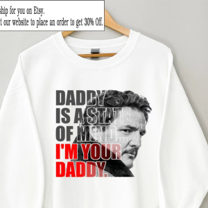 Daddy state of mind Pedro Pascal Shirt, Pedro Pascal Sweatshirts 90s, Father days gift, Pedro Pascal Fan Gifts, 90s Vintage Graphic Tees