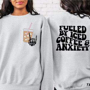 Fueled By Iced Coffee And Anxiety Sweatshirt