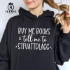 Buy Me Books and Tell Me To STFUATTDLAGG Sweatshirt