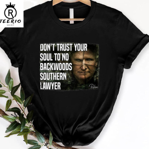 Don’t trust your soul to no backwoods southern lawyer tshirt