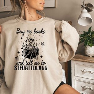 Buy Me Books And Tell Me To STFUATTDLAGG Sweatshirt | Funny Skeleton Book Shirt | Dark Academia Sweatshirt | Book Lover Librarian Gift