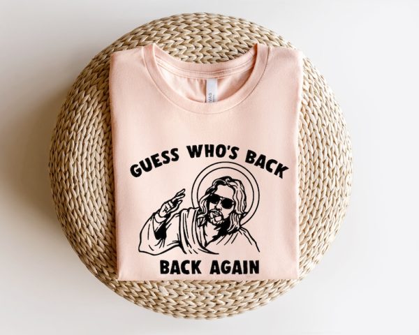 Funny Easter Jesus Shirt, Guess Who’s Back Again Shirt, Easter Shirt, Christian Apparel, Church Sweatshirt, Jesus Shirt