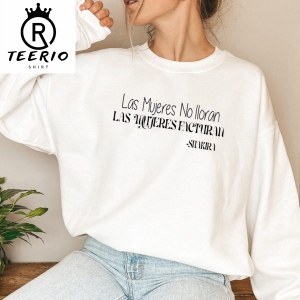 Las Mujeres Ya No Lloran Las Mujeres Facturan Shirt