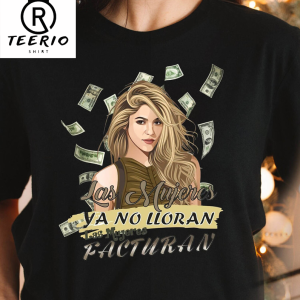 Las Mujeres Ya No Lloran Las Mujeres Facturan Shirt