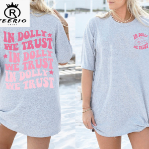 In Dolly We Trust Trendy Shirt