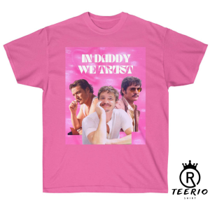 Pedro Pascal In Daddy We Trust Trendy Tshirt