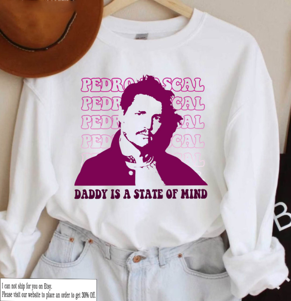 Daddy state of mind Pedro Pascal Shirt, Pedro Pascal Sweatshirts 90s, Father days gift, Pedro Pascal Fan Gifts, 90s Vintage Graphic Tees,