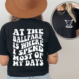 At The Ballpark Is Where I Spend Most Of My Days Shirt, Baseball Mom Shirt, Boys Baseball, Trendy Baseball, Baseball Sweatshirt, Mom Shirt