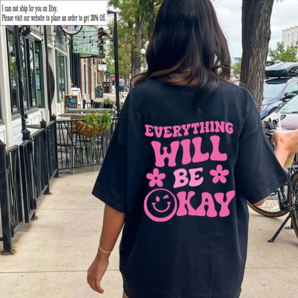 Women’s everything Will Be Okay slogan Tshirt