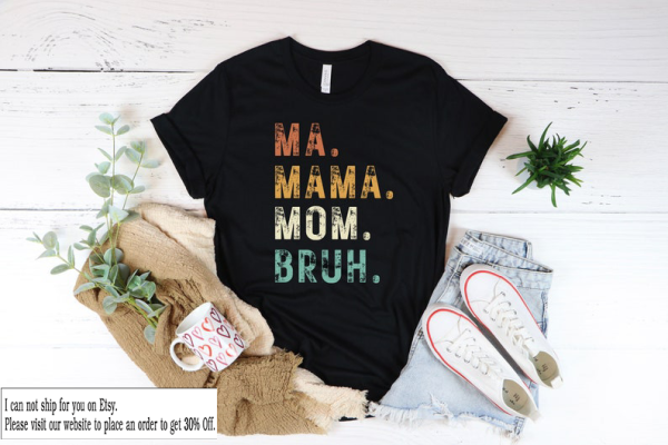 Mother’s Day Shirt, Ma Mama Mom Bruh Shirt, Mom Life Shirt, Mother’s Day Gift, Retro Vintage Mama Shirt, Funny Mother Shirt